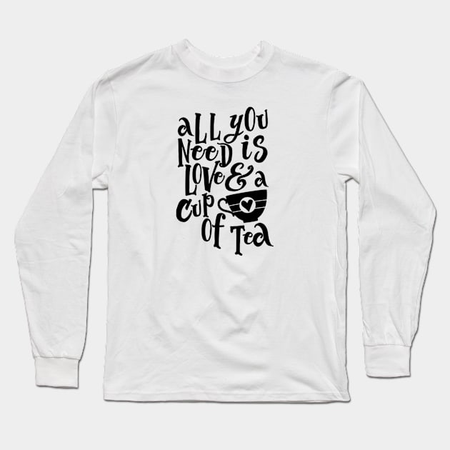 All You Need is Love & a Cup of Tea Long Sleeve T-Shirt by wahmsha